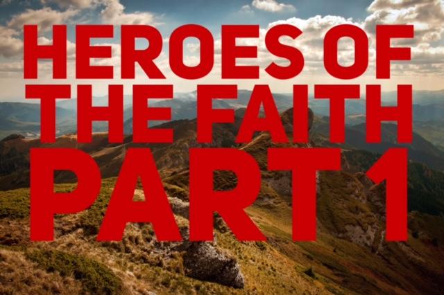 Heroes of the faith part 1