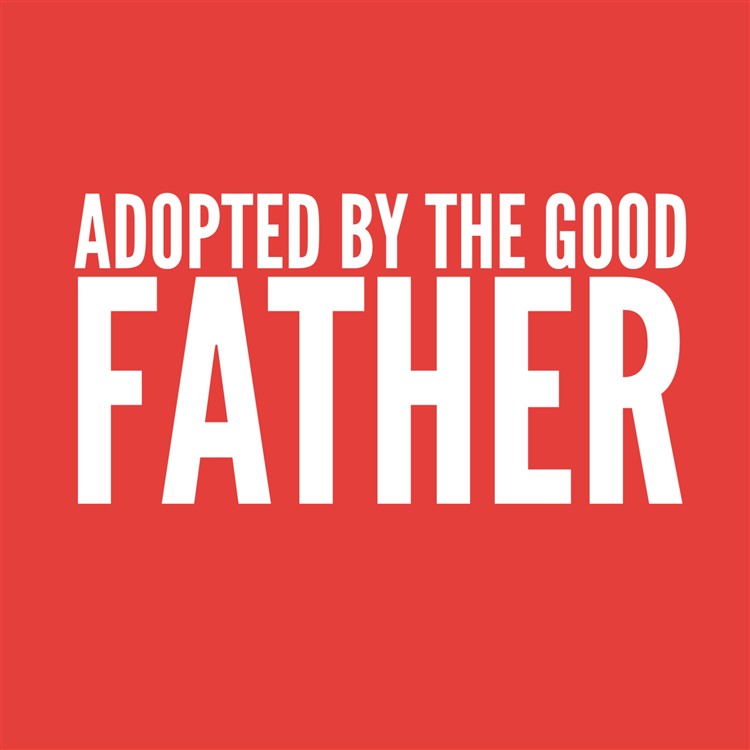 Adopted by The Good Father